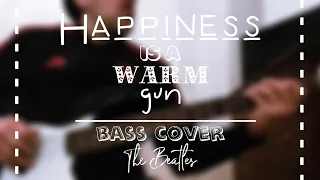 Happiness is a warm gun - Beatles - bass cover