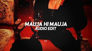 Mauja Hi Mauja - [edit audio]