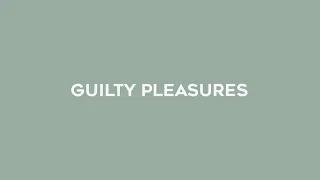 guilty pleasure songs // aka songs everybody actually loves