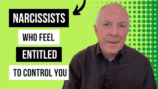 Narcissists Who Feel Entitled To Control You