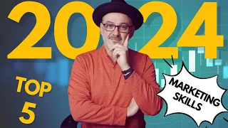 Top 5 Marketing Skills In 2024