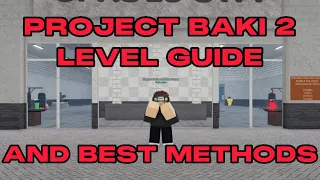 (PROJECT BAKI 2) BEST LEVEL GUIDE FOR NEW PLAYERS