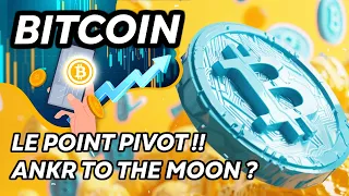 BITCOIN LE POINT PIVOT !🔥 ANKR TO THE MOON ?