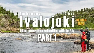 Ivalojoki - The Legendary Gold River, Part 1