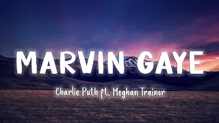 Marvin Gaye - Charlie Puth ft. Meghan Trainor [Lyrics/Vietsub]