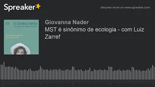 MST é sinônimo de ecologia - com Luiz Zarref