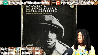 FIRST TIME HEARING Donny Hathaway - Love, Love, Love Reaction