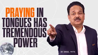 Praying in tongues has tremendous POWER | Dr. Samuel Patta