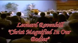 Leonard Ravenhill Preaching on "Christ Magnified In Our Bodies"