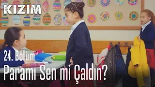 Paramı sen mi çaldın? - Kızım 24. Bölüm