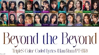 TripleS Beyond the Beyond Color coded Lyrics (Han/Rom/PT-BR)