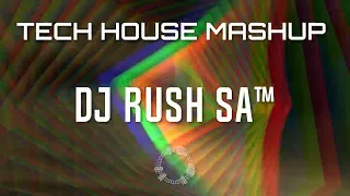 20240517 DJ RUSH SA™ Tech House Mashup Mix