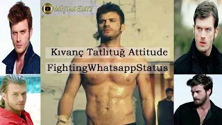 Kıvanç Tatlıtuğ Best Attitude Fighting Status Video, With (Lalala (Ilkan Gunuc Remix)