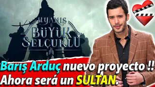 Barış Arduç nuevo proyecto !! Ahora será un SULTAN