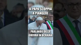 Il Papa scoppia a piangere parlando della Guerra in Ucraina