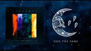 Currents - Feel The Same (OFFICIAL AUDIO STREAM)