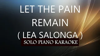 LET THE PAIN REMAIN ( LEA SALONGA ) PH KARAOKE PIANO by REQUEST (COVER_CY)