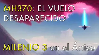 El Vuelo Desaparecido - Milenio 3 en el Ártico