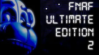 FNAF ULTIMATE EDITION 2 8/20 MODE COMPLETE!