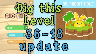 Dig this (Dig it) Level 36-18 new after update | Rabbit hole | Chapter 36 Solution Walkthrough