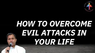 How to overcome evil attacks in your life? - Fr Joseph Edattu VC