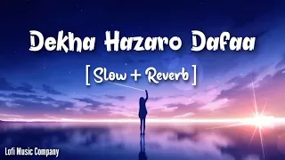 Dekha Hazaro Dafaa [ Slow   Reverb ] Song || Arijit Singh || Lofi Music Company ||