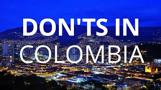 17 things You Should Not Do in Colombia ⛔