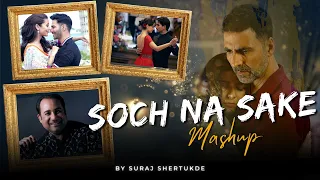 Soch Na Sake Mashup | Suraj Shertukde | Dooriyan Mashup 2 | Afreen Afreen [ Bollywood LoFi ]