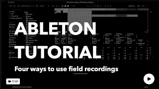 Ableton Tutorial: Four ways to use field recordings