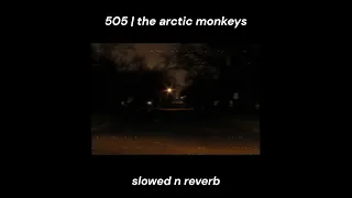 505 • ARCTIC MONKEYS | slowed n reverb