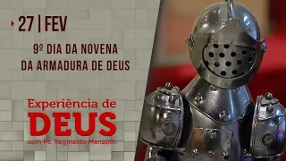 Experiência de Deus | 27-02-2021 | 9º Dia da Novena da Armadura de Deus