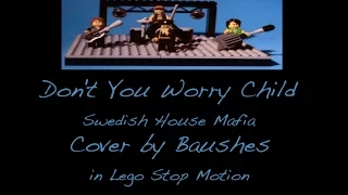 Don't You Worry Child - Swedish House Mafia - Rock Version Cover by Baushes - Lego Stop Motion