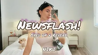 NIKI - Newsflash! 【 sped up + reverb + lyric 】 Chill & Relaxing 💜💫🔊