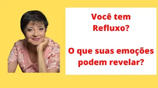 VOCÊ TEM REFLUXO? O QUE SUAS EMOÇÕES PODEM REVELAR?