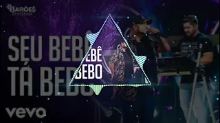 Barões Da Pisadinha - Seu Bebê Ta Bebo