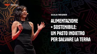 Alimentazione + sostenibile: un pasto indietro per salvare la terra  | Giulia Wegner | TEDxRovigo