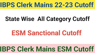 IBPS Clerk Mains 2022- 23 Mains Cutoff/ Ibps Clerk  mains 22 State wise cutoff/ IBPS CLK ESM Cutoff