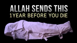 1 YEAR BEFORE YOU DIE ALLAH SENDS THIS