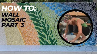 Creating a Stunning Wall Mosaic - Part 3: Watch How it's Done!