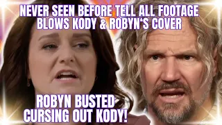 Robyn Brown Curses Out Kody & Drops Major Bombshell Revelation in NEVER SEEN BEFORE TELL ALL FOOTAGE