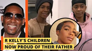 R Kelly's children now proud of their father.