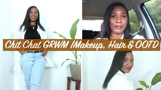Chit Chat GRWM |Makeup, Hair & OOTD