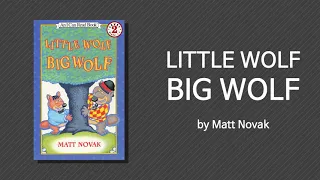 [영어책 읽기│Reading Aloud] I Can Read!│Little Wolf, Big Wolf by Matt Novak