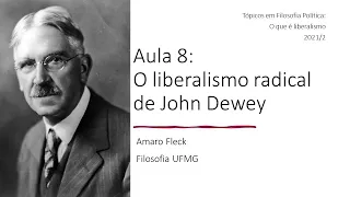 Aula 8: O liberalismo radical de John Dewey