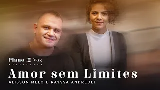 RAYSSA ANDREOLI & ÁLISSON MELO - AMOR SEM LIMITES | PIANO E VOZ RELEITURAS