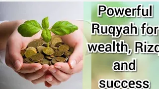 Powerful Ruqyah for wealth, Rizq and success.