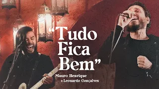 Tudo Fica Bem | Mauro Henrique ft.  Leonardo Gonçalves