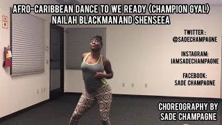 Afro-Caribbean Dance Choreography We Ready (Champion Gyal) Nailah Blackman Shenseea | Sade Champagne