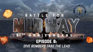 Battle for Midway: Episode 8 - Dive Bombers Take the Lead