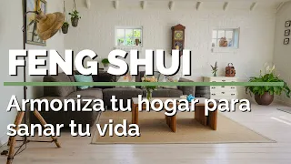 FENG SHUI, Armoniza tu hogar para sanar tu vida